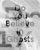 24e Prix Fondation Pernod Ricard, Do You Believe in Ghosts?